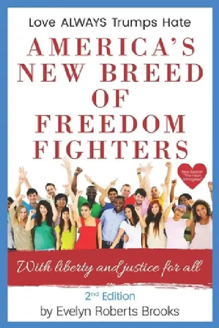 America's New Breed of Freedom Fighters: With Liberty and Justice for All by Evelyn Roberts Brooks