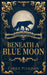 Beneath a Blue Moon by Carrie Pulkinen