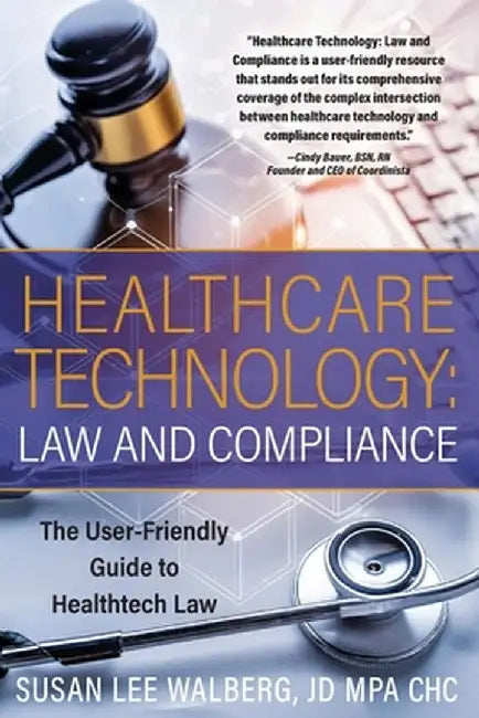 Healthcare Technology Law and Compliance by Susan Lee Walberg