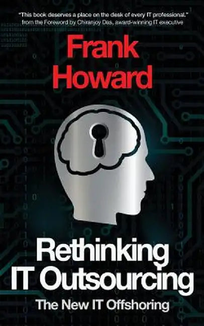 Rethinking It Outsourcing: The New It Offshoring by Frank D. Howard