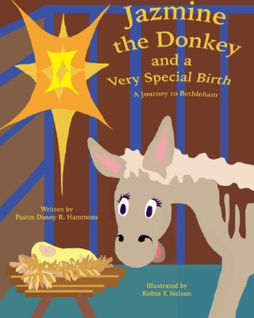 Jazmine the Donkey and a Very Special Birth: A Journey to Bethlehem by Danny R. Hammons, Robin T. Nelson