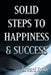 SOLID STEPS To HAPPINESS & SUCCESS: Think Right Do Right Be Right! by Edward Spade