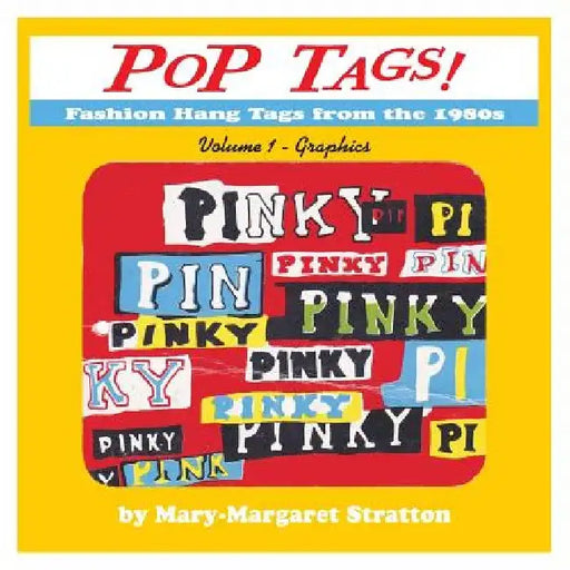 POP Tags Volume 1 - Graphics: Fashion Hang Tags from the 1980s by Mary-Margaret (Anand Sahaja) Stratton