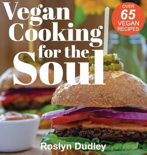 Vegan Cooking for the Soul by Dudley a. Roslyn