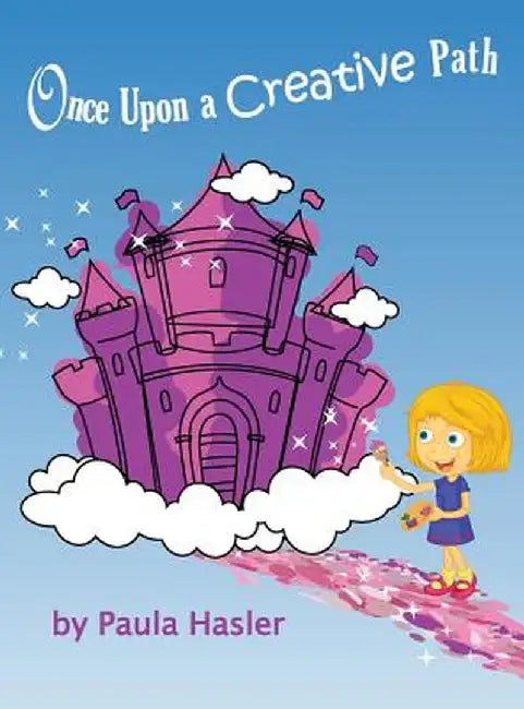 Once Upon a Creative Path by Paula Hasler