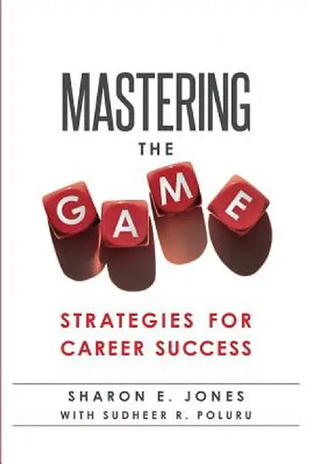 Mastering the Game: Strategies for Career Success by Sharon E. Jones