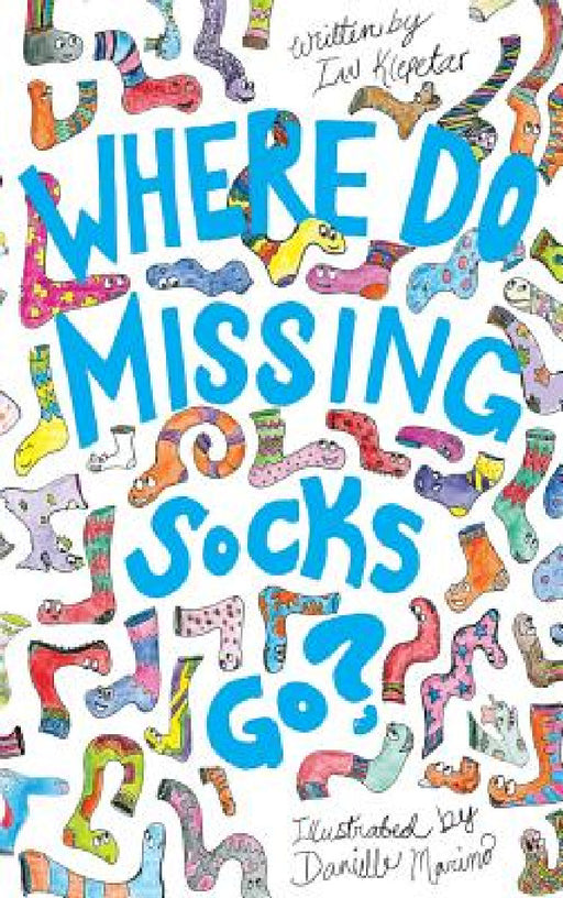 Where Do Missing Socks Go? by Ian Klepetar, Danielle Marino