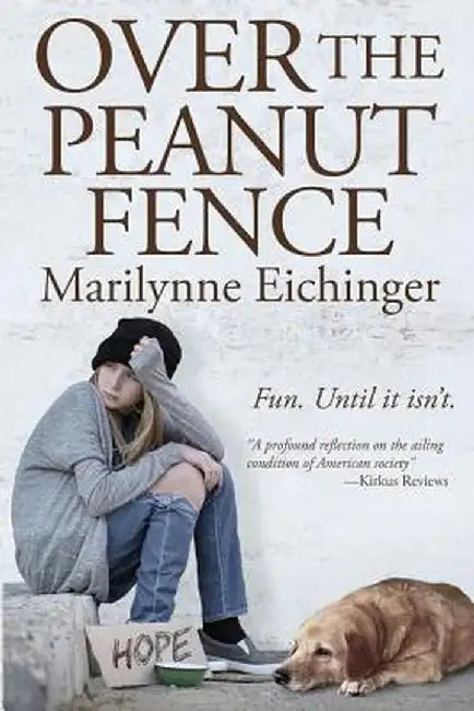 Over the Peanut Fence: Scaling Barriers for Runaway and Homeless Youths by Marilynne Eichinger