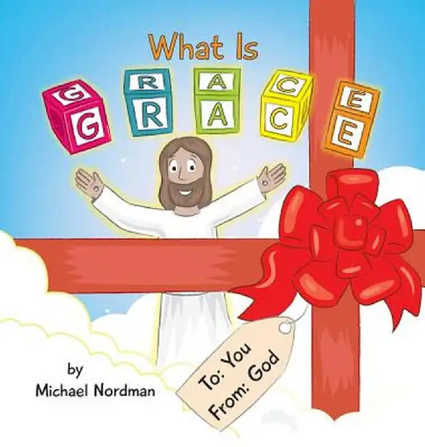 What Is Grace by Michael Nordman