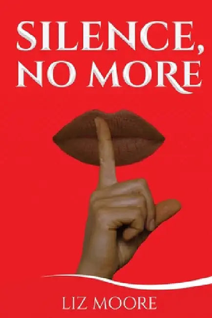 Silence, No More by Liz Moore