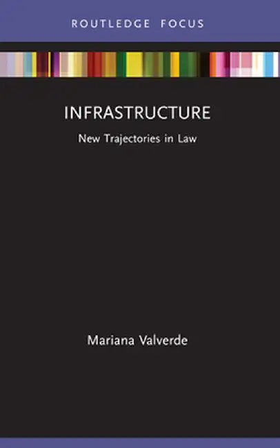 Infrastructure: New Trajectories in Law by Mariana Valverde