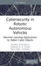 Cybersecurity in Robotic Autonomous Vehicles: Machine Learning Applications to Detect Cyber Attacks by Ahmed Alruwaili