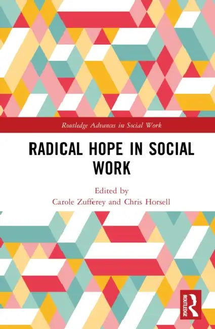 Radical Hope in Social Work by Carole Zufferey, Chris Horsell