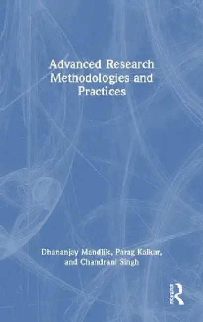 Advanced Research Methodologies and Practices by Dhananjay Mandlik