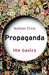 Propaganda: The Basics by Nathan Crick