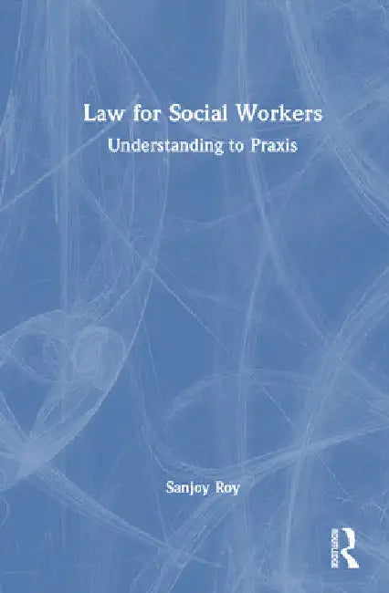 Law for Social Workers: Understanding to PRAXIS by Sanjoy Roy