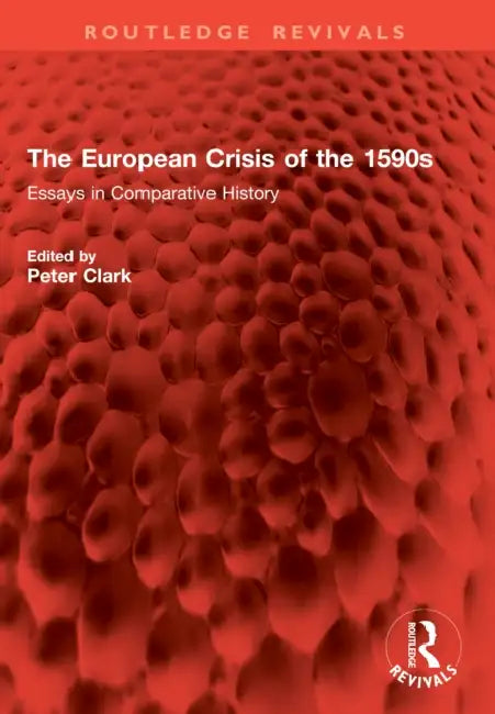 The European Crisis of the 1590s by Peter Clark