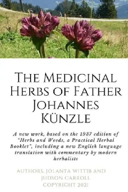 The Herbs and Weeds of Fr. Johannes Künzle by Jolanta Wittib