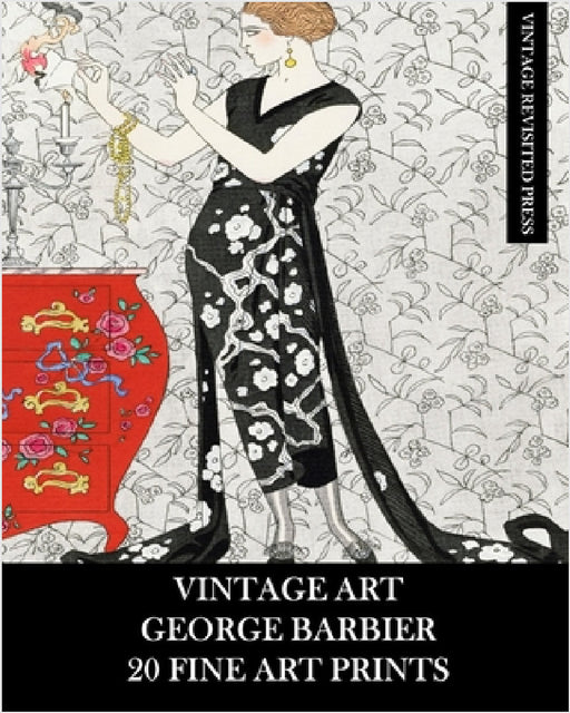 Vintage Art: George Barbier: 20 Fine Art Prints: Fashion Ephemera for Framing, Decoupage, Collage and Scrapbooks by Vintage Revisited Press