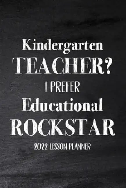 Kindergarten Teacher 2022 I Prefer Educational Rockstar by Paperland