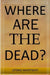Where are the dead? by Oteng Montshiti