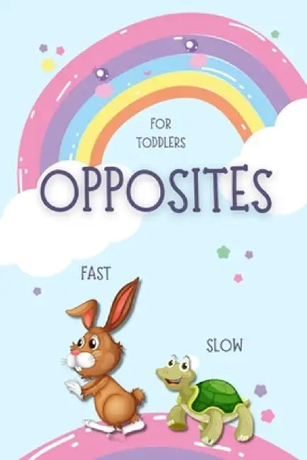 Opposites for Toddlers by Kent Nobot