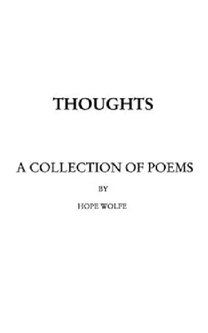 Thoughts: a collection of poems by Hope Wolfe