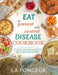 Eat to Prevent and Control Disease Cookbook by La Fonceur