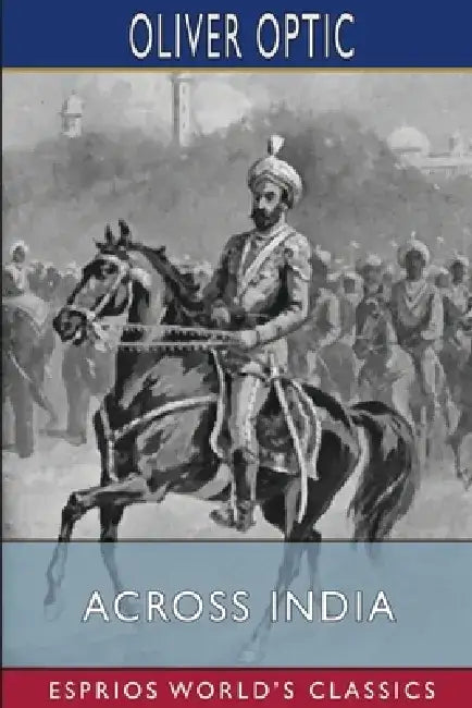 Across India (Esprios Classics) by Oliver Optic