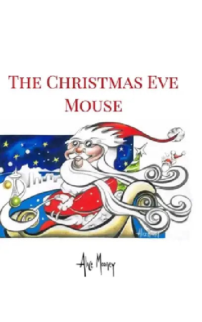 The Christmas Eve Mouse by Alice Mooney
