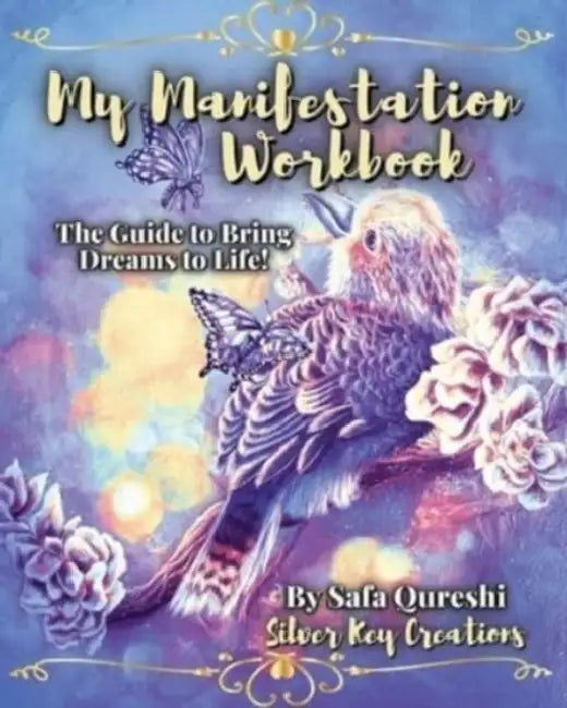 My Manifestation Workbook: The Guide to Bring Dreams to Life! by Safa Qureshi