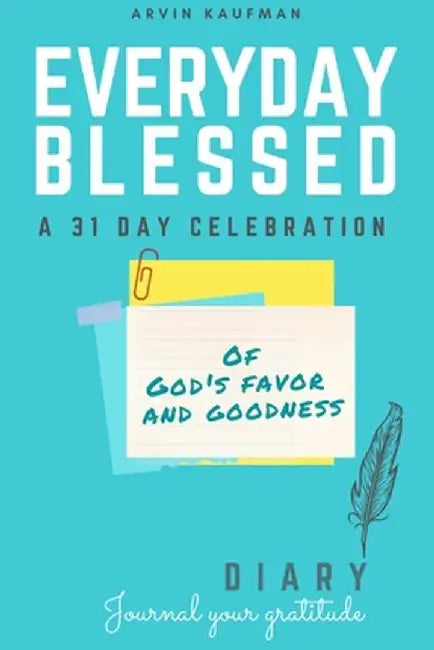 Everyday Blessed by Arvin Kaufman