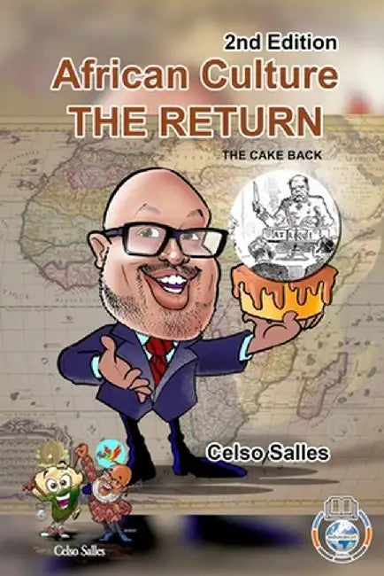 African Culture THE RETURN - The Cake Back - Celso Salles - 2nd Edition by Celso Salles
