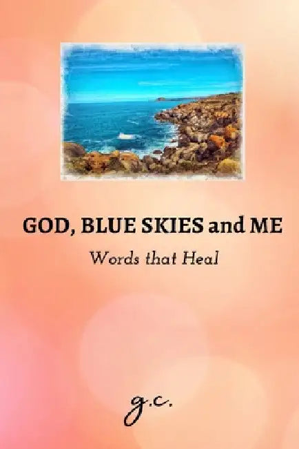 God, Blue Skies and Me - Words that Heal by Glenda Cacho