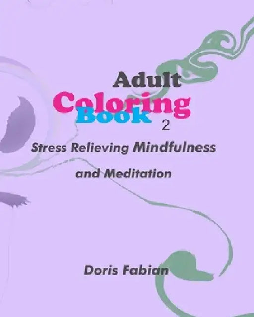 Adult coloring book 2 by Doris Fabian