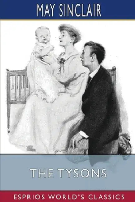 The Tysons (Esprios Classics) by May Sinclair
