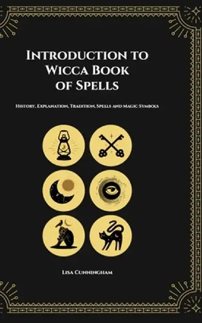 Introduction to Wicca Book of Spells by Lisa Cunningham