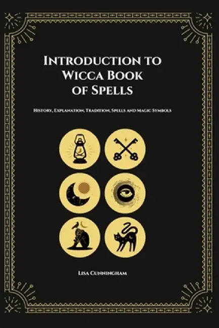 Introduction to Wicca Book of Spells by Lisa Cunningham