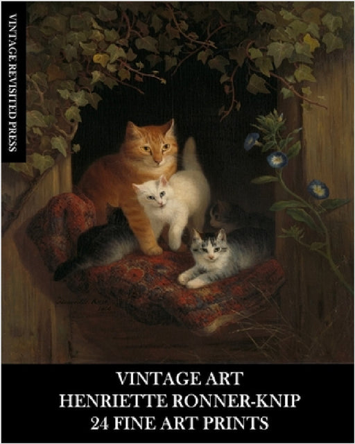 Vintage Art: Henriette Ronner-Knip: 24 Fine Art Prints: Cat Ephemera for Framing and Home Decor by Vintage Revisited Press