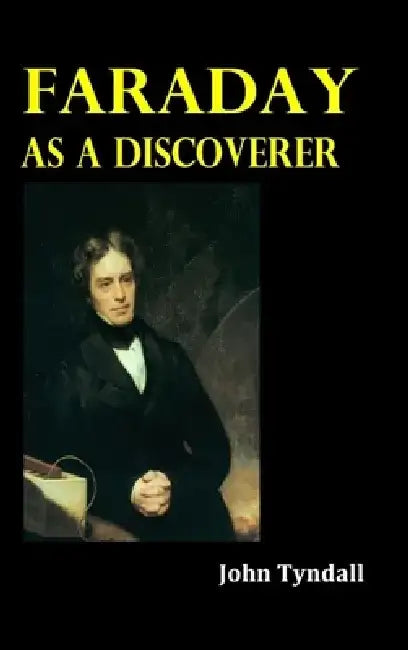 Faraday as a Discoverer by John Tyndall