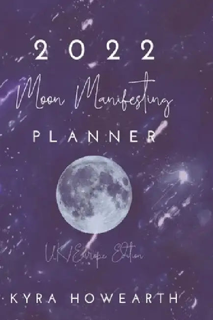 2022 Moon Manifesting Planner (UK Edition) by Kyra Howearth