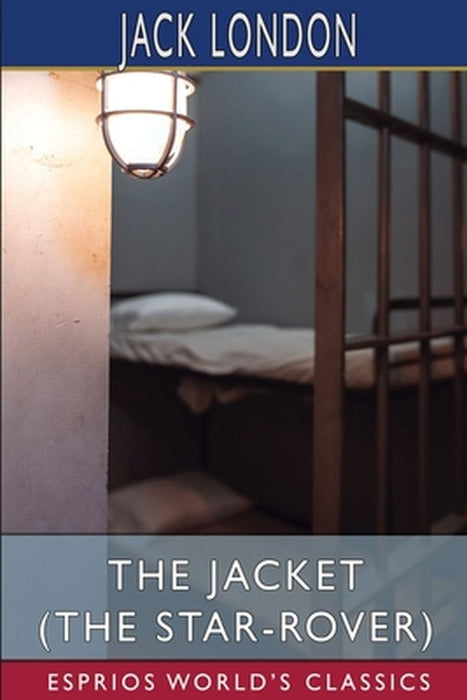 The Jacket (The Star-Rover) (Esprios Classics) by Jack London