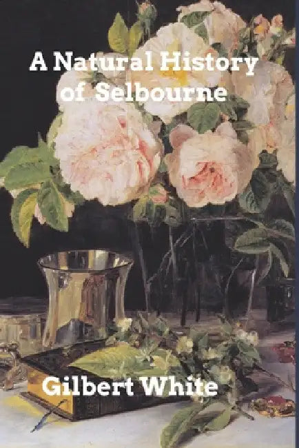 The Natural History of Selbourne by Gilbert White