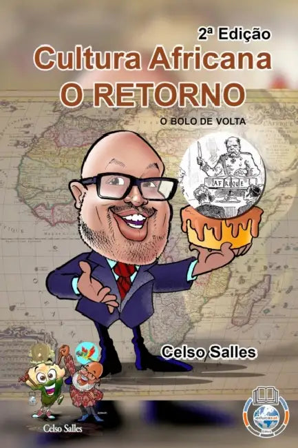 Cultura Africana O RETORNO - O Bolo de Volta - Celso Salles - 2a Edição: Coleção África by Celso Salles