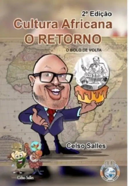 Cultura Africana O RETORNO - O Bolo de Volta - Celso Salles - 2a Edição: Coleção África by Celso Salles