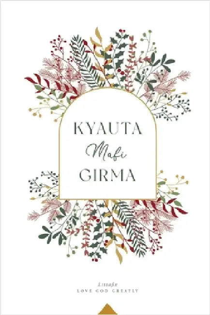 Kyauta Mafi Girma: A Love God Greatly Hausa Bible Study Journal by Greatly, Love God