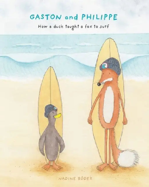 GASTON and PHILIPPE - How a duck taught a fox to surf (Surfing Animals Club - Book 1) by Nadine Roeder
