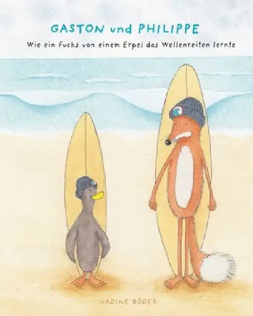 GASTON und PHILIPPE - Wie ein Fuchs von einem Erpel das Wellenreiten lernte (Surfing Animals Club - Buch 1) by Nadine Röder