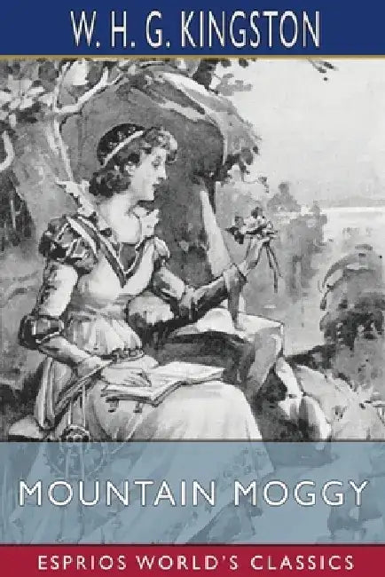 Mountain Moggy (Esprios Classics) by W. H. G. Kingston