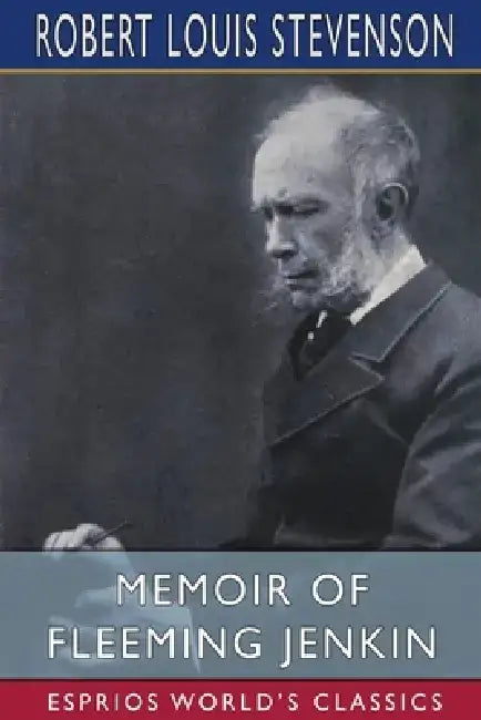 Memoir of Fleeming Jenkin (Esprios Classics) by Robert Louis Stevenson